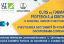 SRGF anunta organizarea, impreuna cu UTCB, a cursului de formare profesionala: INVESTIGAREA GEOTEHNICA IN ROMANIA. DOCUMENTATII GEOTEHNICE
