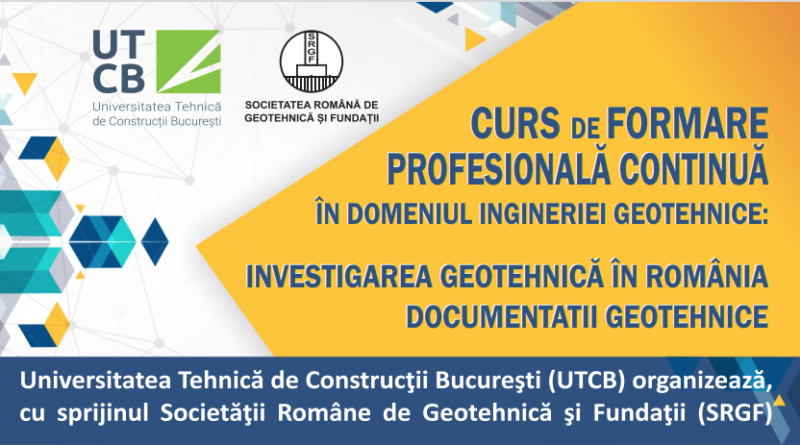 SRGF anunta organizarea, impreuna cu UTCB, a cursului de formare profesionala: INVESTIGAREA GEOTEHNICA IN ROMANIA. DOCUMENTATII GEOTEHNICE