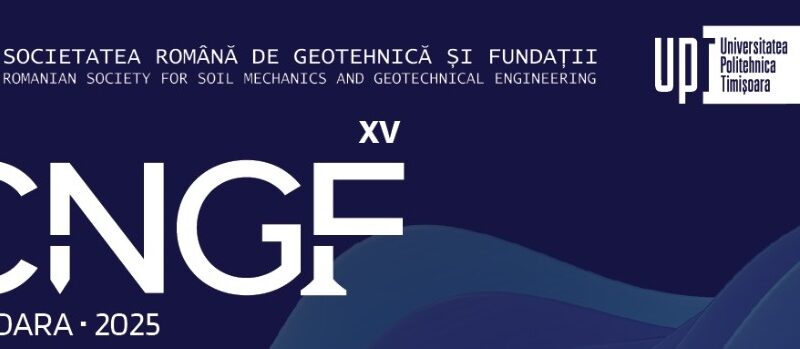 A XV-a,Conferința Națională de Geotehnică și Fundații CNGF 2025 se va desfășura la Timișoara, în perioada 18-20 septembrie 2025